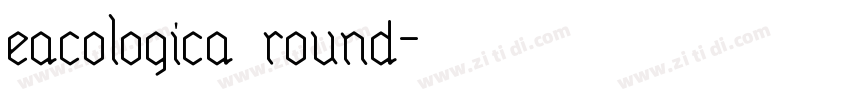 eacologica round字体转换